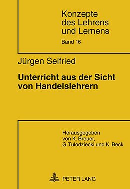 Kartonierter Einband Unterricht aus der Sicht von Handelslehrern von Jürgen Seifried