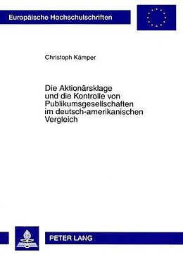 Kartonierter Einband Die Aktionärsklage und die Kontrolle von Publikumsgesellschaften im deutsch-amerikanischen Vergleich von Christoph Kämper