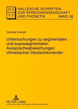 Kartonierter Einband Untersuchungen zu segmentalen und suprasegmentalen Ausspracheabweichungen chinesischer Deutschlernender von Cordula Hunold