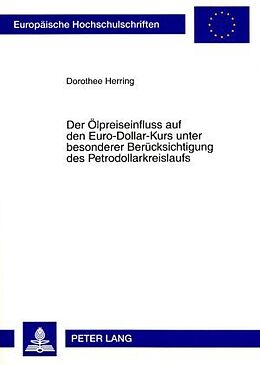 Kartonierter Einband Der Ölpreiseinfluss auf den Euro-Dollar-Kurs unter besonderer Berücksichtigung des Petrodollarkreislaufs von Dorothee Herring