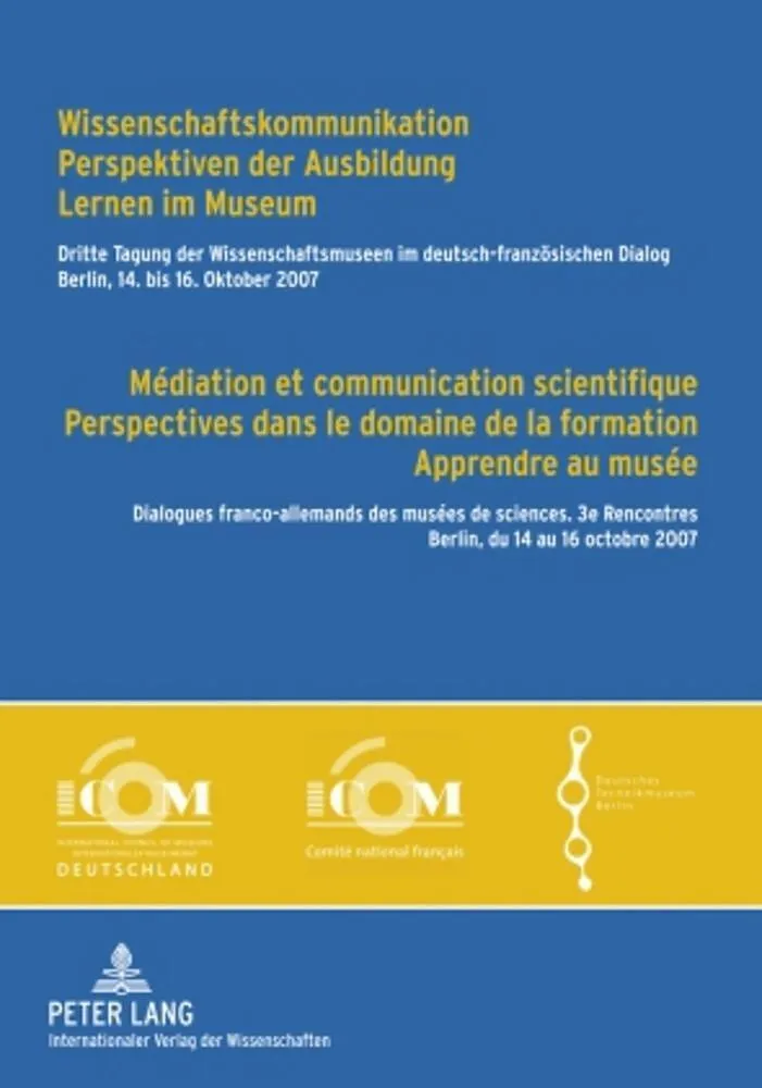 Wissenschaftskommunikation  Perspektiven der Ausbildung  Lernen im Museum - Médiation et communication scientifique  Perspectives dans le domaine de la formation  Apprendre au musée