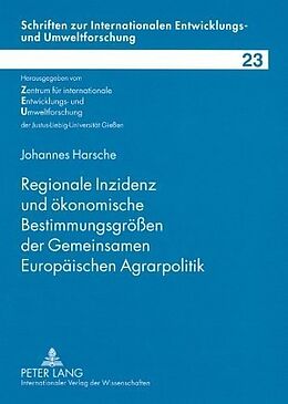 Kartonierter Einband Regionale Inzidenz und ökonomische Bestimmungsgrößen der Gemeinsamen Europäischen Agrarpolitik von Johannes Harsche