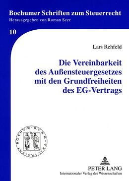 Kartonierter Einband Die Vereinbarkeit des Außensteuergesetzes mit den Grundfreiheiten des EG-Vertrags von Lars Rehfeld