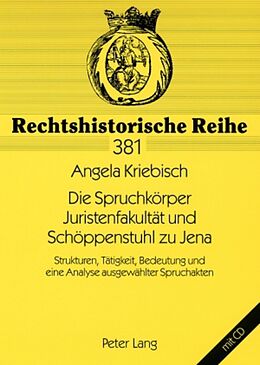 Kartonierter Einband Die Spruchkörper Juristenfakultät und Schöppenstuhl zu Jena von Angela Kriebisch