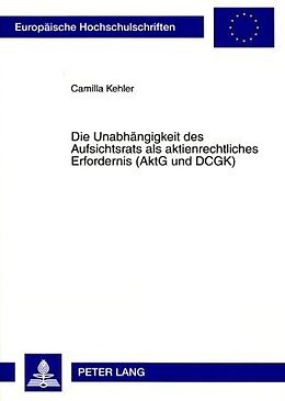 Kartonierter Einband Die Unabhängigkeit des Aufsichtsrats als aktienrechtliches Erfordernis (AktG und DCGK) von Camilla Kehler