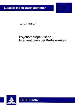 Kartonierter Einband Psychotherapeutische Interventionen bei Krebskranken von Jochen Hefner
