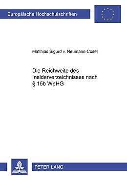 Kartonierter Einband Die Reichweite des Insiderverzeichnisses nach § 15b WpHG von Matthias S. v. Neumann-Cosel