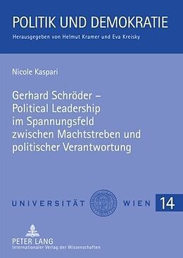 Kartonierter Einband Gerhard Schröder  Political Leadership im Spannungsfeld zwischen Machtstreben und politischer Verantwortung von Nicole Kaspari