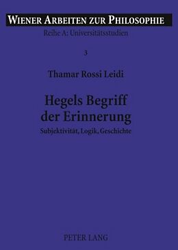 Kartonierter Einband Hegels Begriff der Erinnerung von Thamar Rossi Leidi