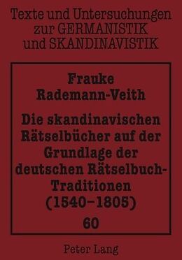 Kartonierter Einband Die skandinavischen Rätselbücher auf der Grundlage der deutschen Rätselbuch-Traditionen (1540-1805) von Frauke Rademann-Veith