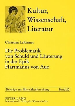 Kartonierter Einband Die Problematik von Schuld und Läuterung in der Epik Hartmanns von Aue von Christian Leibinnes