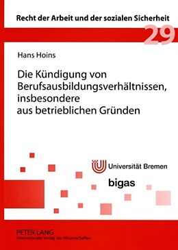 Kartonierter Einband Die Kündigung von Berufsausbildungsverhältnissen, insbesondere aus betrieblichen Gründen von Hans Hoins