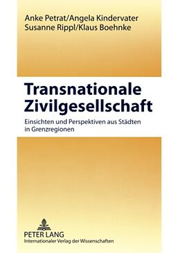 Kartonierter Einband Transnationale Zivilgesellschaft von Anke Petrat, Angela Kindervater, Susanne Rippl