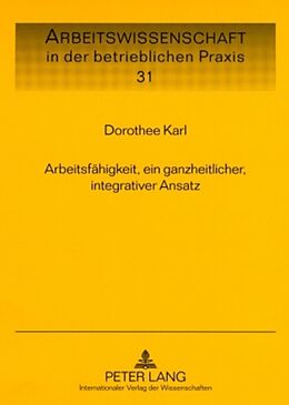 Kartonierter Einband Arbeitsfähigkeit, ein ganzheitlicher, integrativer Ansatz von Dorothee Karl