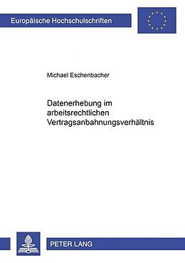 Kartonierter Einband Datenerhebung im arbeitsrechtlichen Vertragsanbahnungsverhältnis von Michael Eschenbacher
