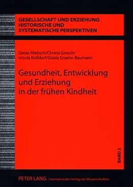 Kartonierter Einband Gesundheit, Entwicklung und Erziehung in der frühen Kindheit von Gerda Niebsch, Christa Grosch, Ursula Boßdorf