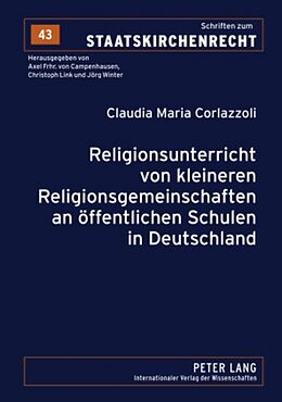 Kartonierter Einband Religionsunterricht von kleineren Religionsgemeinschaften an öffentlichen Schulen in Deutschland von Claudia Maria Corlazzoli