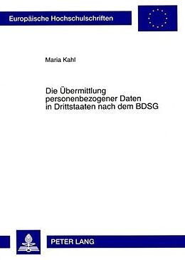 Kartonierter Einband Die Übermittlung personenbezogener Daten in Drittstaaten nach dem BDSG von Maria Kahl