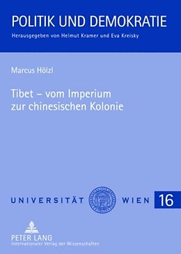 Kartonierter Einband Tibet  vom Imperium zur chinesischen Kolonie von Marcus Hölzl