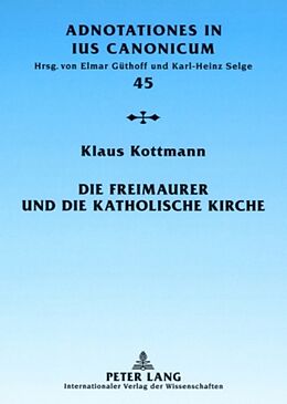 Kartonierter Einband Die Freimaurer und die katholische Kirche von Klaus Kottmann
