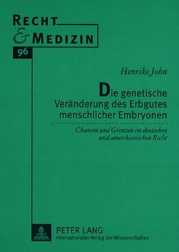 Kartonierter Einband Die genetische Veränderung des Erbgutes menschlicher Embryonen von Henrike John