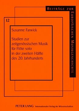 Kartonierter Einband Studien zur zeitgenössischen Musik für Flöte solo in der zweiten Hälfte des 20. Jahrhunderts von Susanne Farwick