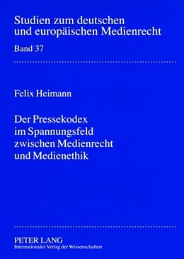 Kartonierter Einband Der Pressekodex im Spannungsfeld zwischen Medienrecht und Medienethik von Felix Heimann