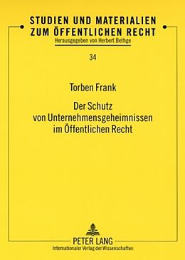 Kartonierter Einband Der Schutz von Unternehmensgeheimnissen im Öffentlichen Recht von Torben Frank