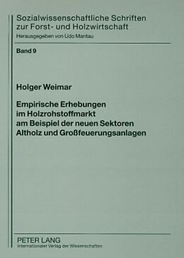 Kartonierter Einband Empirische Erhebungen im Holzrohstoffmarkt am Beispiel der neuen Sektoren Altholz und Großfeuerungsanlagen von Holger Weimar