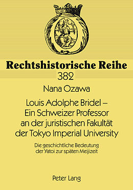 Kartonierter Einband Louis Adolphe Bridel  Ein Schweizer Professor an der juristischen Fakultät der Tokyo Imperial University von Nana Ozawa