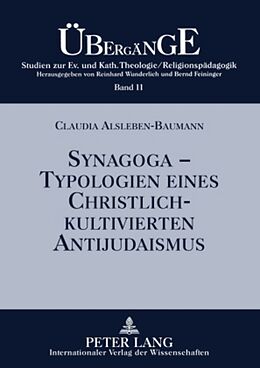 Kartonierter Einband Synagoga  Typologien eines christlich-kultivierten Antijudaismus von Claudia Alsleben-Baumann