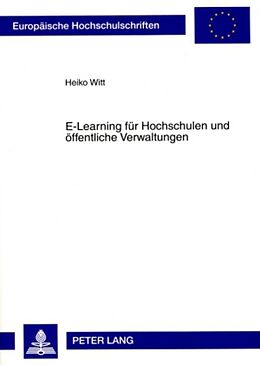 Kartonierter Einband E-Learning für Hochschulen und öffentliche Verwaltungen von Heiko Witt