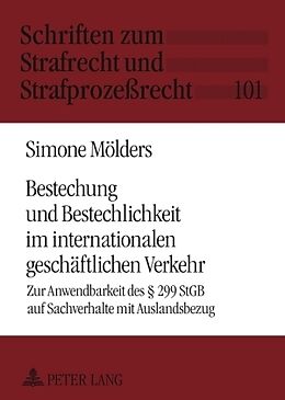 Fester Einband Bestechung und Bestechlichkeit im internationalen geschäftlichen Verkehr von Simone Mölders
