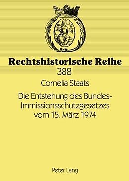 Fester Einband Die Entstehung des Bundes-Immissionsschutzgesetzes vom 15. März 1974 von Cornelia Staats