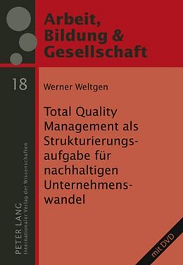 Fester Einband Total Quality Management als Strukturierungsaufgabe für nachhaltigen Unternehmenswandel von Werner Weltge