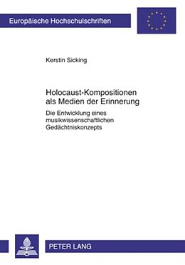 Kartonierter Einband Holocaust-Kompositionen als Medien der Erinnerung von Kerstin Sicking