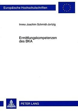 Kartonierter Einband Ermittlungskompetenzen des BKA von Immo Schmidt-Jortzig