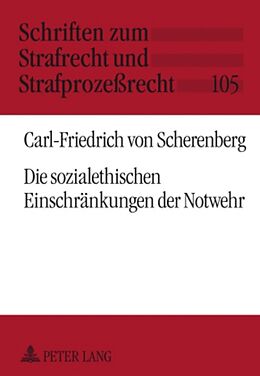 Fester Einband Die sozialethischen Einschränkungen der Notwehr von Carl-Friedrich von Scherenberg