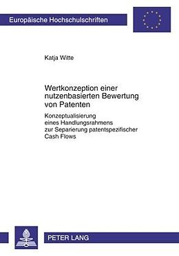 Kartonierter Einband Wertkonzeption einer nutzenbasierten Bewertung von Patenten von Katja Witte