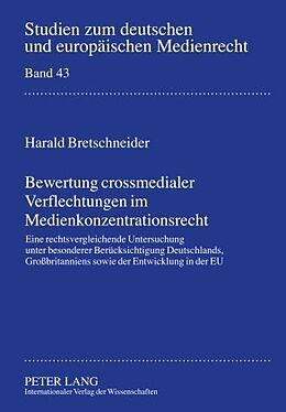 Fester Einband Bewertung crossmedialer Verflechtungen im Medienkonzentrationsrecht von Harald Bretschneider