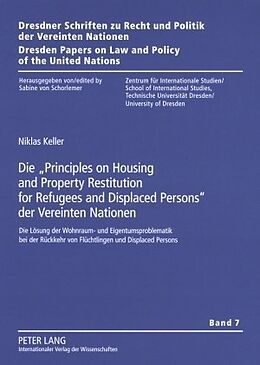 Kartonierter Einband Die «Principles on Housing and Property Restitution for Refugees and Displaced Persons» der Vereinten Nationen von Niklas Keller