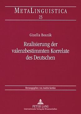 Kartonierter Einband Realisierung der valenzbestimmten Korrelate des Deutschen von Gizella Boszák