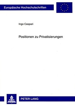 Kartonierter Einband Positionen zu Privatisierungen von Ingo Caspari