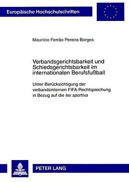 Kartonierter Einband Verbandsgerichtsbarkeit und Schiedsgerichtsbarkeit im internationalen Berufsfußball von Mauricio Ferrão Pereira Borges