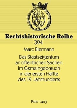 Fester Einband Das Staatseigentum an öffentlichen Sachen im Gemeingebrauch in der ersten Hälfte des 19. Jahrhunderts von Marc Biermann
