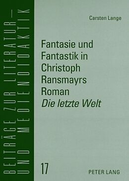 Kartonierter Einband Fantasie und Fantastik in Christoph Ransmayrs Roman «Die letzte Welt» von Carsten Lange