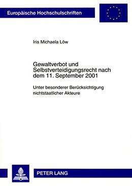 Kartonierter Einband Gewaltverbot und Selbstverteidigungsrecht nach dem 11. September 2001 von Iris Michaela Löw