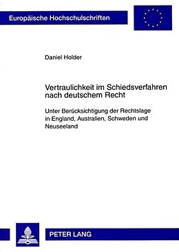 Kartonierter Einband Vertraulichkeit im Schiedsverfahren nach deutschem Recht von Daniel Holder