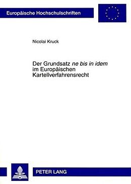 Kartonierter Einband Der Grundsatz «ne bis in idem» im Europäischen Kartellverfahrensrecht von Nicolai Kruck