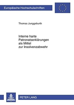 Kartonierter Einband Interne harte Patronatserklärungen als Mittel zur Insolvenzabwehr von Thomas Junggeburth